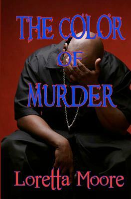 The Color of Murder by Loretta Moore