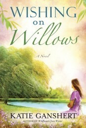 Wishing on Willows by Katie Ganshert