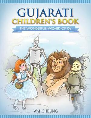 Gujarati Children's Book: The Wonderful Wizard Of Oz by Wai Cheung