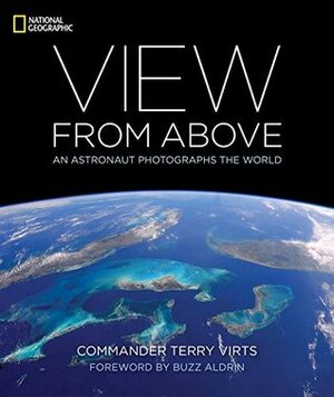 View from Above: An Astronaut Photographs the World by Terry Virts, Buzz Aldrin