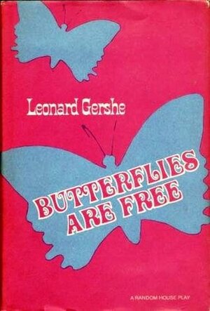 Butterflies Are Free by Leonard Gershe