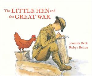 The Little Hen and the Great War by Jennifer Beck