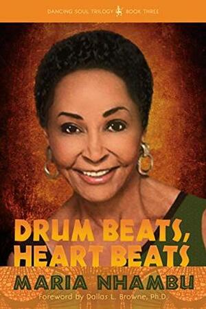 Drum Beats, Heart Beats (Dancing Soul Trilogy, #3) by Maria Nhambu