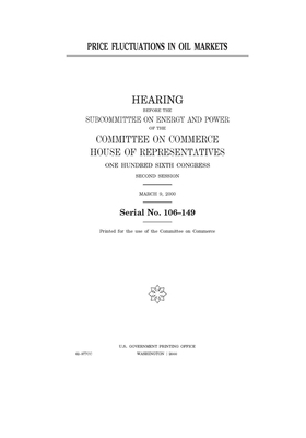 Price fluctuations in oil markets by Committee on Commerce (house), United States Congress, United States House of Representatives