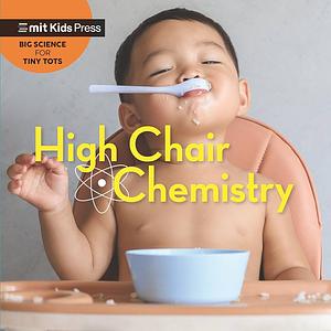 High Chair Chemistry by WonderLab Group, Jill Esbaum, Jill Esbaum