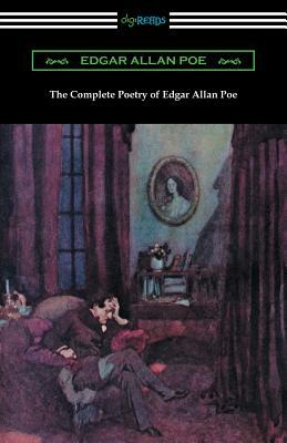 The Complete Poetry of Edgar Allan Poe by Edgar Allan Poe