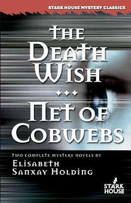 The Death Wish/Net of Cobwebs by Elisabeth Sanxay Holding