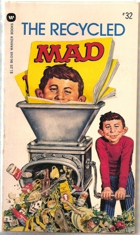 The Recycled Mad (Mad, #32) by MAD Magazine, Al Feldstein, William M. Gaines