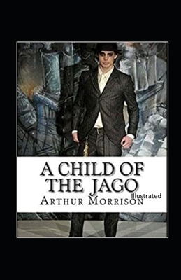 A Child of the Jago Illustrated by Arthur Morrison