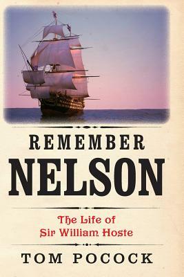 Remember Nelson: The Life of Sir William Hoste by Tom Pocock