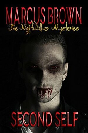 Second Self: The Nightwalker Mysteries - Part One by Marcus Brown