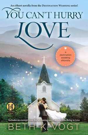 You Can't Hurry Love by Beth K. Vogt