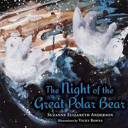 The Night of the Great Polar Bear by Suzanne Elizabeth Anderson