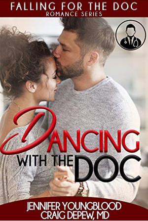 Dancing with the Doc by Jennifer Youngblood, Craig DePew MD