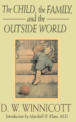 The Child, the Family, and the Outside World by D.W. Winnicott