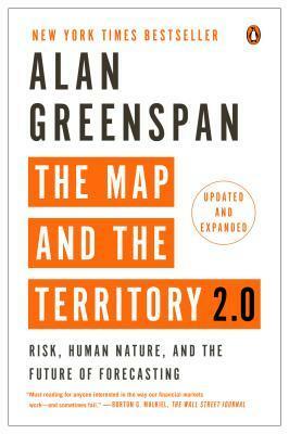 The Map and the Territory 2.0: Risk, Human Nature, and the Future of Forecasting by Alan Greenspan