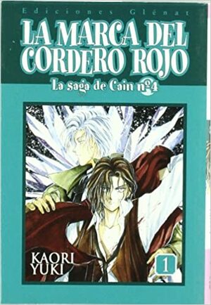 La marca del cordero rojo 1. La saga de Cain 4 by Kaori Yuki