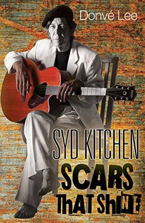 Syd Kitchen: Scars That Shine by Donve Lee