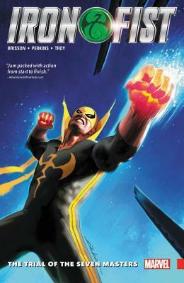 Iron Fist Vol. 1: The Trial of the Seven Masters by Ed Brisson