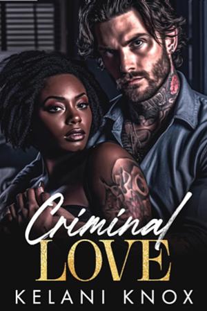 Criminal Love by Kelani Knox