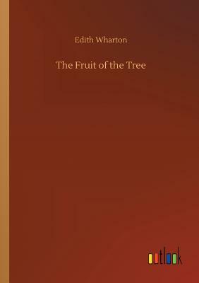 The Fruit of the Tree by Edith Wharton