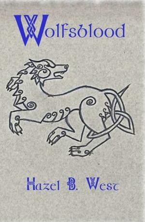 Wolfsblood by Hazel B. West
