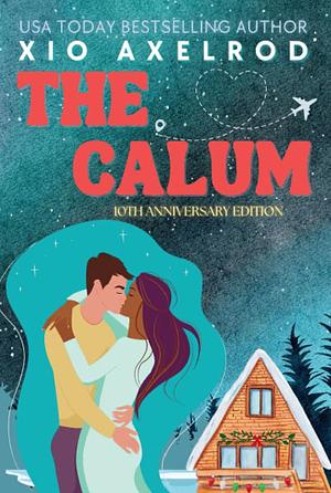 The Calum: 10th Anniversary Edition by Xio Axelrod