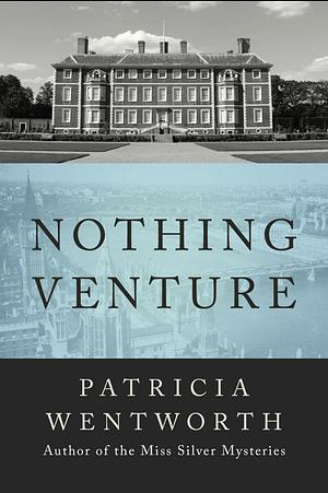 Nothing Venture by Patricia Wentworth