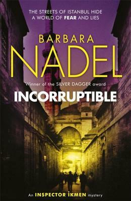 Incorruptible (Inspector Ikmen Mystery 20) by Barbara Nadel