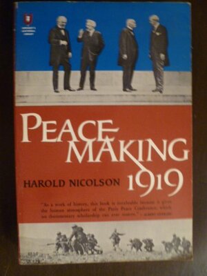 Peacemaking, Nineteen-Nineteen by Harold Nicolson