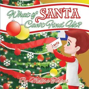 What If Santa Can't Find Us?: A child's first Christmas in two homes by Melisa Torres