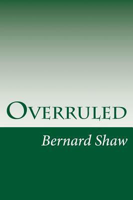 Overruled by George Bernard Shaw