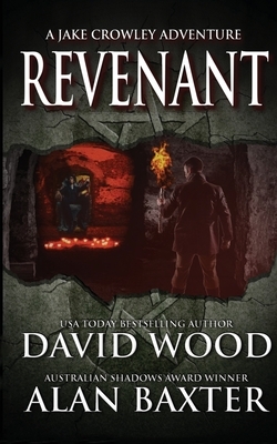 Revenant: A Jake Crowley Adventure by David Wood, Alan Baxter