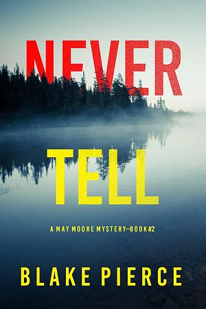 Never Tell by Blake Pierce