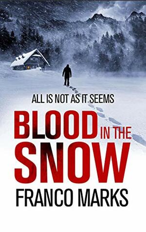 Blood in the Snow: The thriller that will give you chills by Franco Marks