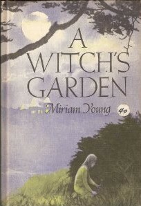 A Witch's Garden by Miriam Young, Charles Robinson