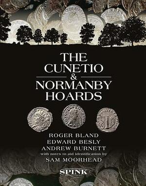 The Cunetio and Normanby Hoards by Andrew Burnett, Edward Besly, Roger Bland