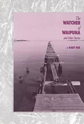 The Watcher of Waipuna and Other Stories by Gary Pak