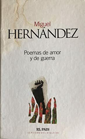 Poemas de amor y de guerra by Miguel Hernández