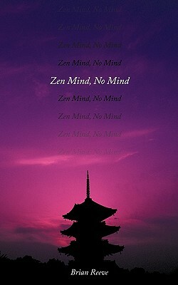 Zen Mind, No Mind by Brian Reeve