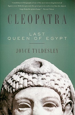 Cleopatra: Last Queen of Egypt by Joyce Tyldesley