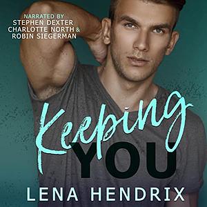 Keeping You by Lena Hendrix