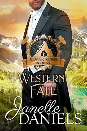 Western Fate: A Miners to Millionaires Story by Janelle Daniels