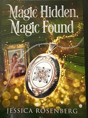 Magic Hidden, Magic Found by Jessica Rosenberg