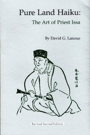 Pure Land Haiku: The Art of Priest Issa by David G. Lanoue