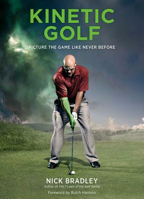 Kinetic Golf: Picture the Game Like Never Before by Nick Bradley