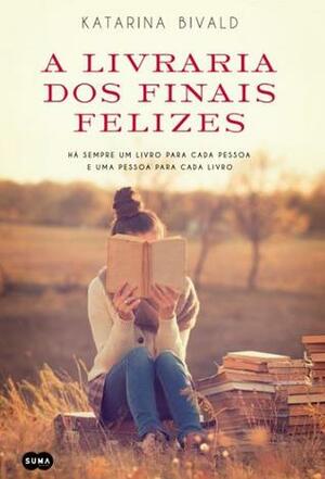 A Livraria dos Finais Felizes by Katarina Bivald, Margarida Filipe