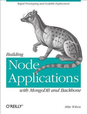 Building Node Applications with MongoDB and Backbone by Mike Wilson