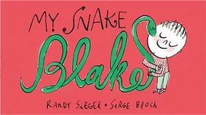 My Snake Blake by Serge Bloch, Randy Siegel