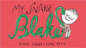 My Snake Blake by Randy Siegel, Serge Bloch